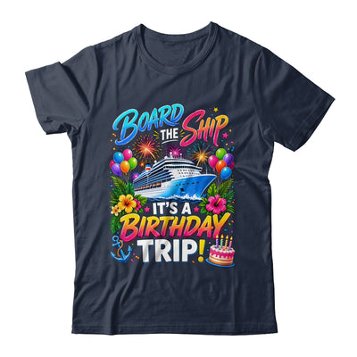 Board The Ship Its A Birthday Trip Cruise Birthday Cruising Shirt & Tank Top | siriusteestore