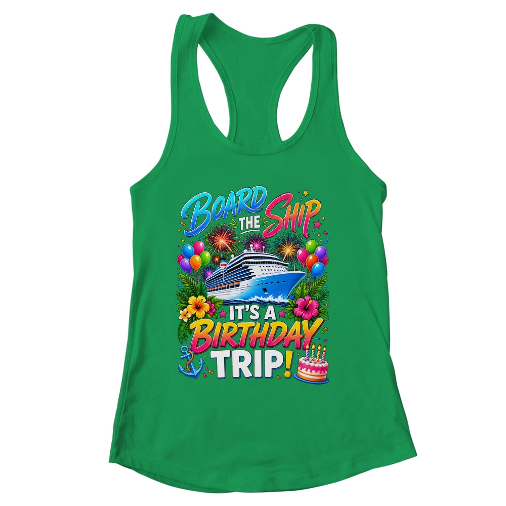 Board The Ship Its A Birthday Trip Cruise Birthday Cruising Shirt & Tank Top | siriusteestore