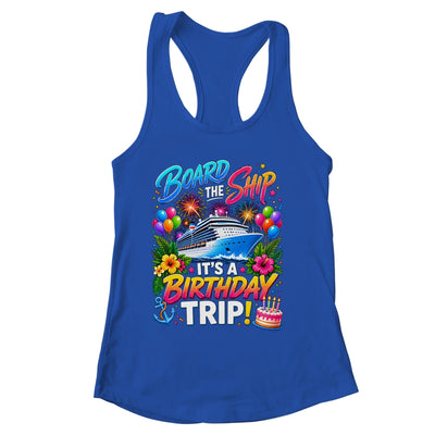 Board The Ship Its A Birthday Trip Cruise Birthday Cruising Shirt & Tank Top | siriusteestore
