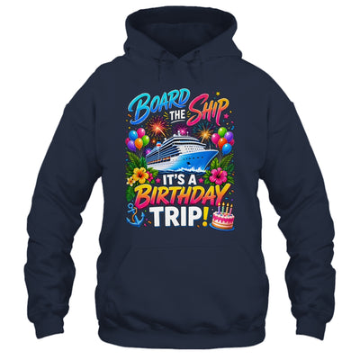 Board The Ship Its A Birthday Trip Cruise Birthday Cruising Shirt & Tank Top | siriusteestore