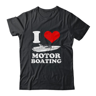 Boater I Love Motor Boating Funny Boating Shirt & Tank Top | siriusteestore