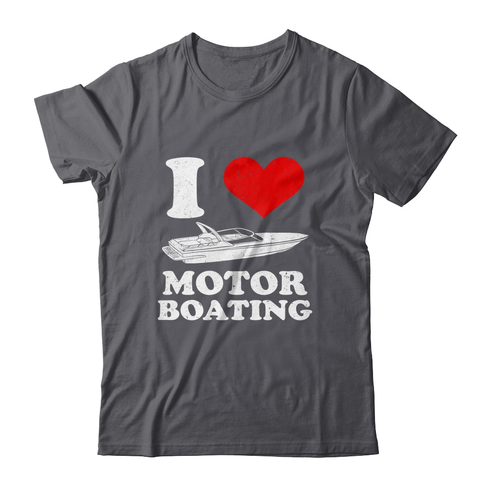 Boater I Love Motor Boating Funny Boating Shirt & Tank Top | siriusteestore