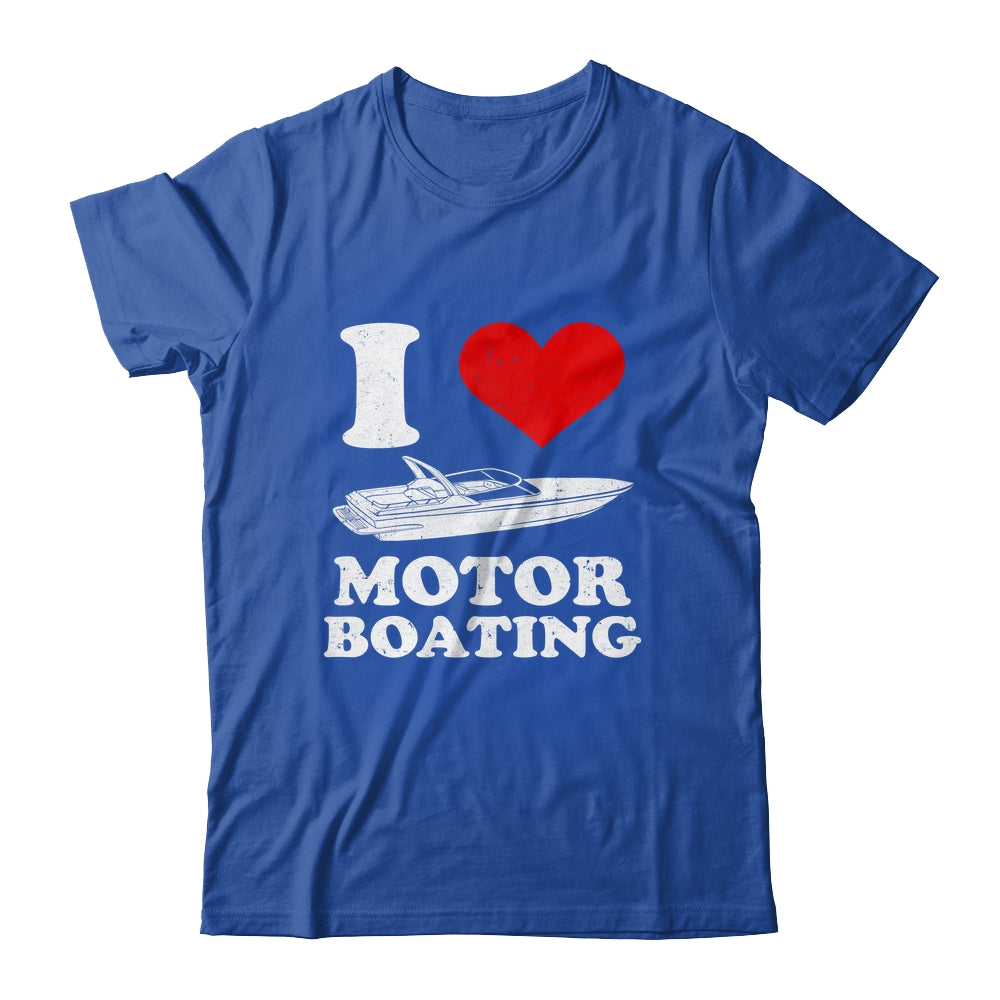 Boater I Love Motor Boating Funny Boating Shirt & Tank Top | siriusteestore