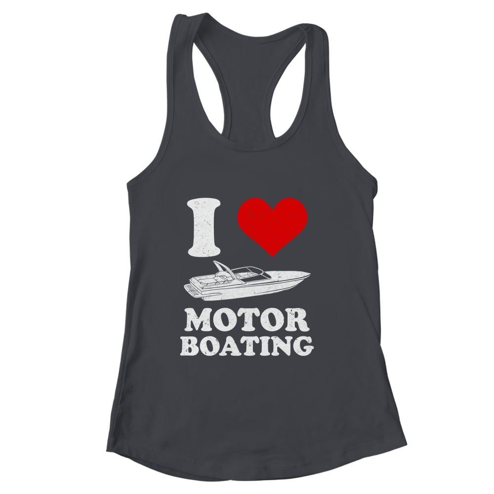 Boater I Love Motor Boating Funny Boating Shirt & Tank Top | siriusteestore