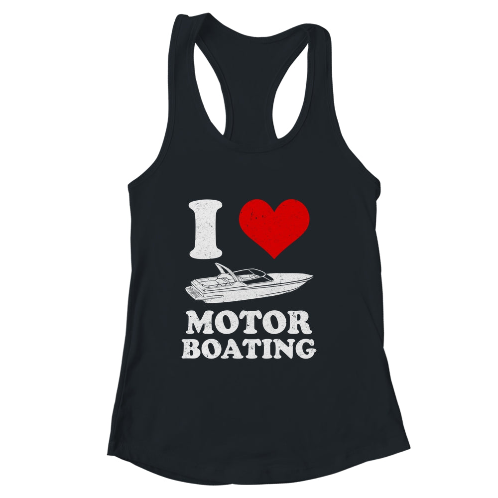 Boater I Love Motor Boating Funny Boating Shirt & Tank Top | siriusteestore