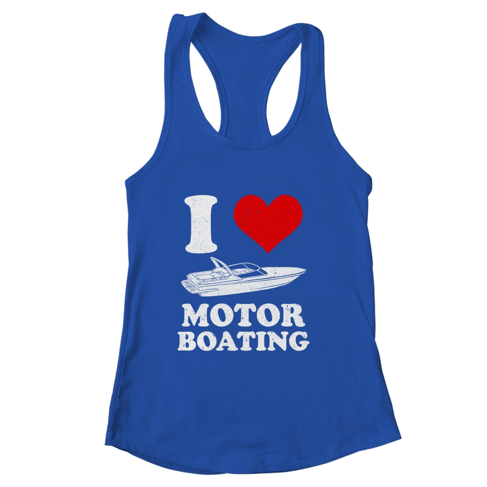 Boater I Love Motor Boating Funny Boating Shirt & Tank Top | siriusteestore