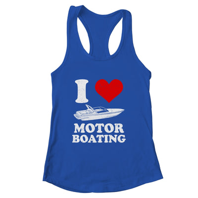 Boater I Love Motor Boating Funny Boating Shirt & Tank Top | siriusteestore
