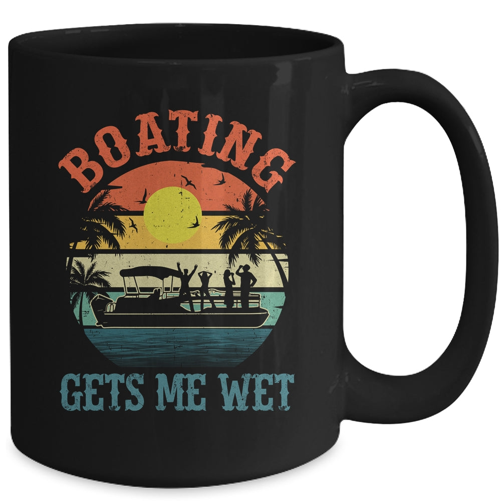 Boating Gets Me Wet Funny Pontoon For Men Women Boat Party Mug | siriusteestore