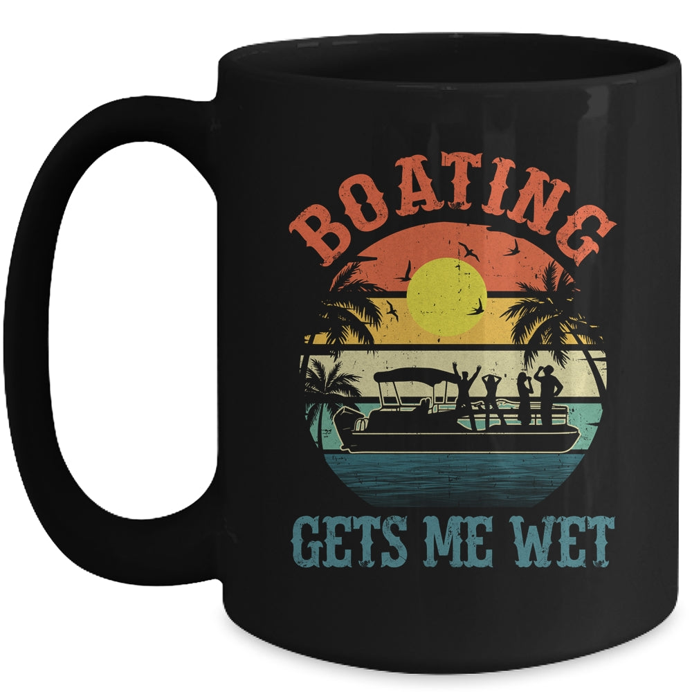 Boating Gets Me Wet Funny Pontoon For Men Women Boat Party Mug | siriusteestore