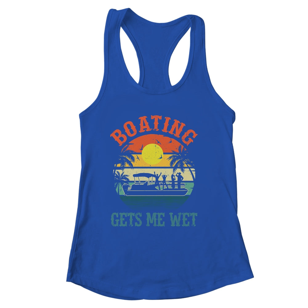 Boating Gets Me Wet Funny Pontoon For Men Women Boat Party Shirt & Tank Top | siriusteestore