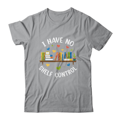Book Lover I Have No Shelf Control Teacher Librarian Reading Shirt & Tank Top | siriusteestore