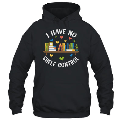 Book Lover I Have No Shelf Control Teacher Librarian Reading Shirt & Tank Top | siriusteestore