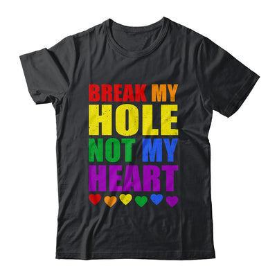 Break My Hole Not My Heart Funny Gay Pride LGBTQ Shirt & Tank Top | siriusteestore