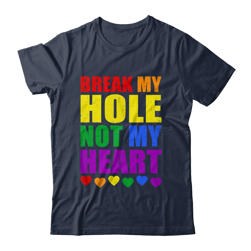 Break My Hole Not My Heart Funny Gay Pride LGBTQ Shirt & Tank Top | siriusteestore