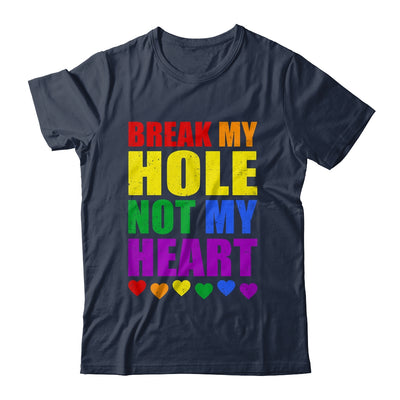 Break My Hole Not My Heart Funny Gay Pride LGBTQ Shirt & Tank Top | siriusteestore