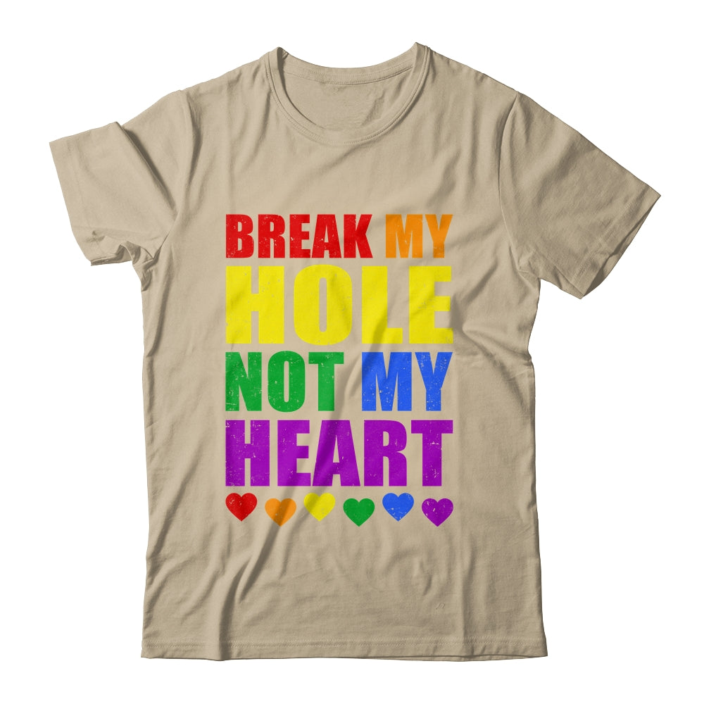 Break My Hole Not My Heart Funny Gay Pride LGBTQ Shirt & Tank Top | siriusteestore