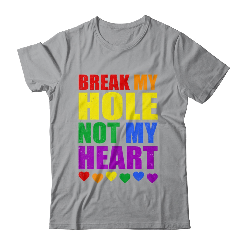 Break My Hole Not My Heart Funny Gay Pride LGBTQ Shirt & Tank Top | siriusteestore