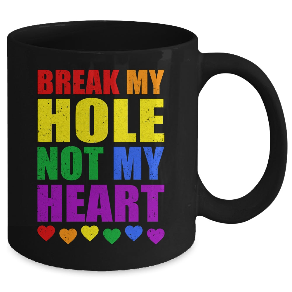 Break My Hole Not My Heart Funny Gay Pride LGBTQ Mug | siriusteestore
