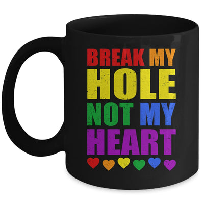 Break My Hole Not My Heart Funny Gay Pride LGBTQ Mug | siriusteestore