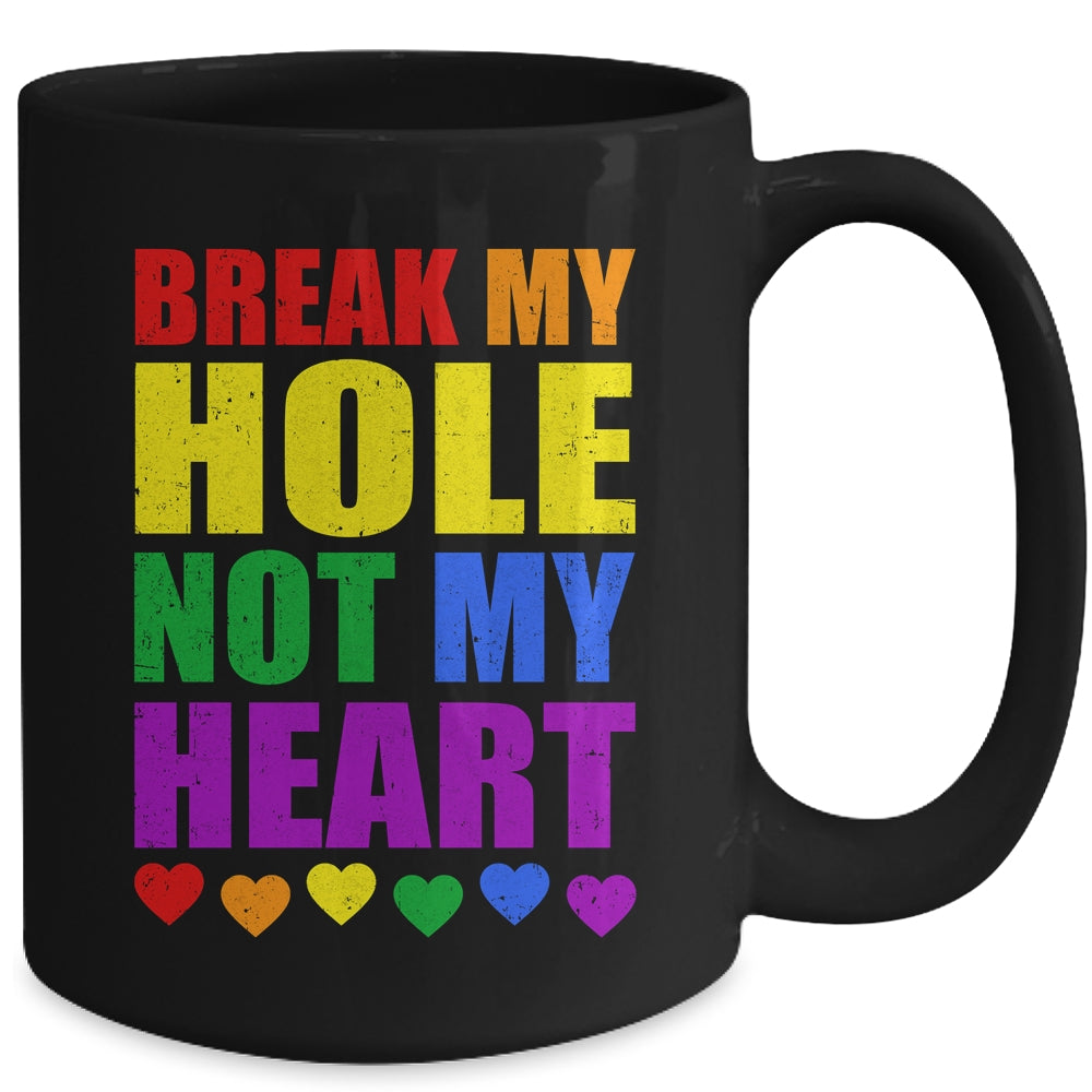 Break My Hole Not My Heart Funny Gay Pride LGBTQ Mug | siriusteestore