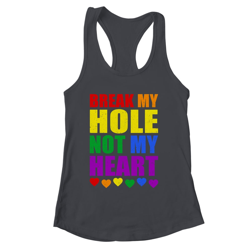 Break My Hole Not My Heart Funny Gay Pride LGBTQ Shirt & Tank Top | siriusteestore