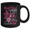 Breast Cancer Is A Journey I Never Planned Awareness Support Mug | siriusteestore