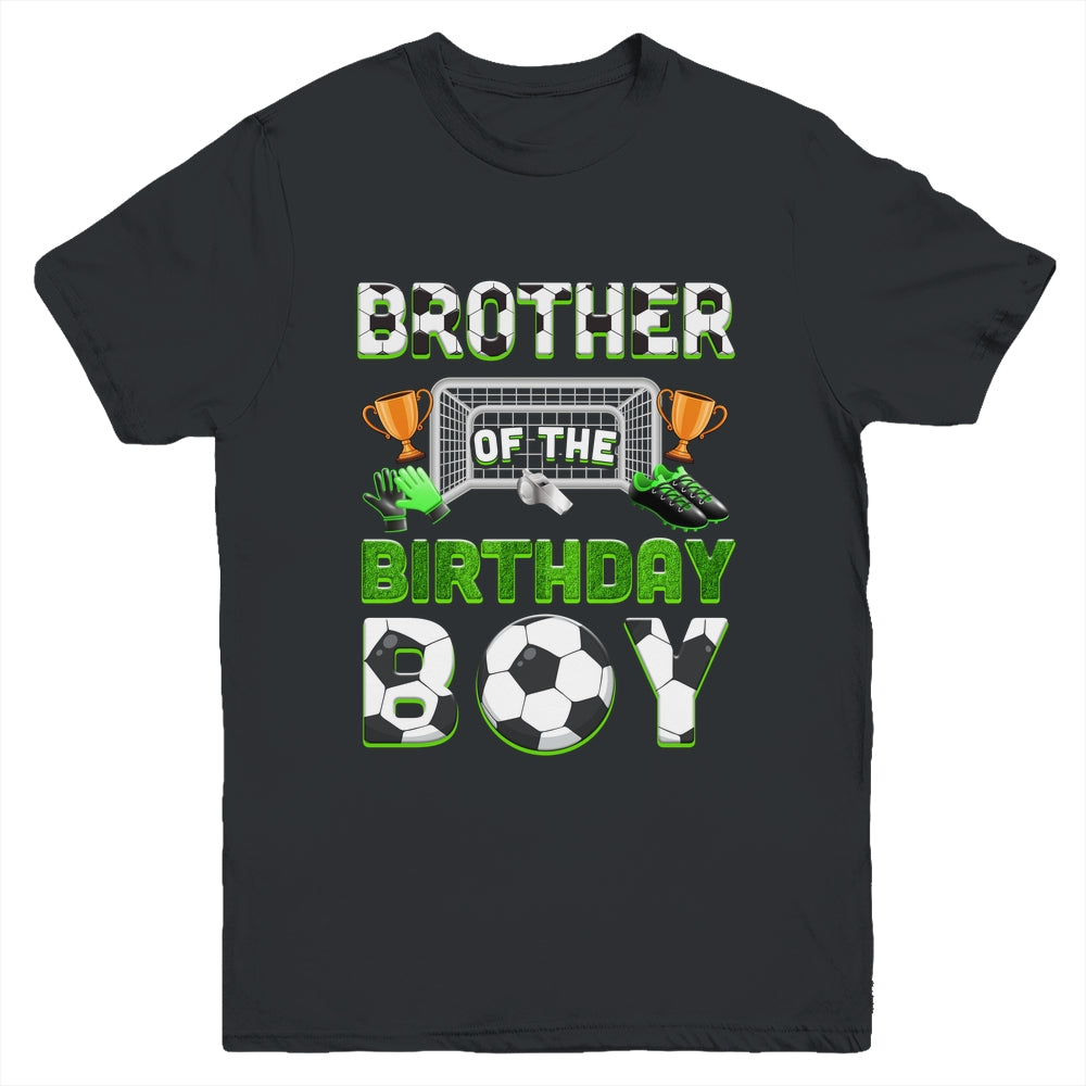 Brother Of The Birthday Boy Soccer Family Matching Party Youth Shirt | siriusteestore