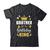 Brother Of The Birthday King Boys Men Bday Party For Him Shirt & Hoodie | siriusteestore