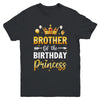 Brother Of The Birthday Princess Birthday Girl Party Family Youth Shirt | siriusteestore