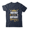 Brother Of The Birthday Queen Women Girls Bday Party For Her Shirt & Hoodie | siriusteestore