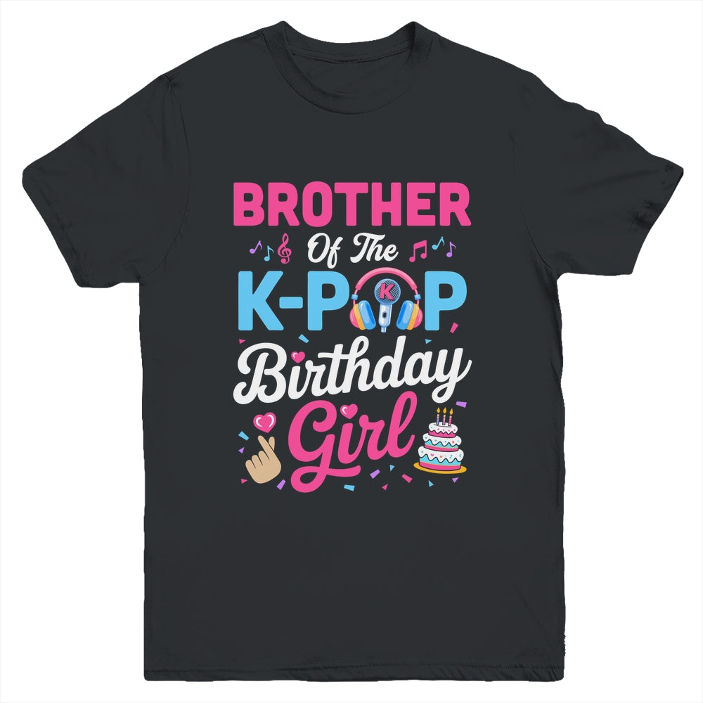 Brother Of The K-Pop Birthday Girl Korean Music Family Youth Shirt | siriusteestore