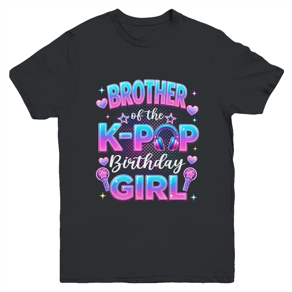 Brother Of The K-Pop Birthday Girl Korean Music Lovers Youth Shirt | siriusteestore