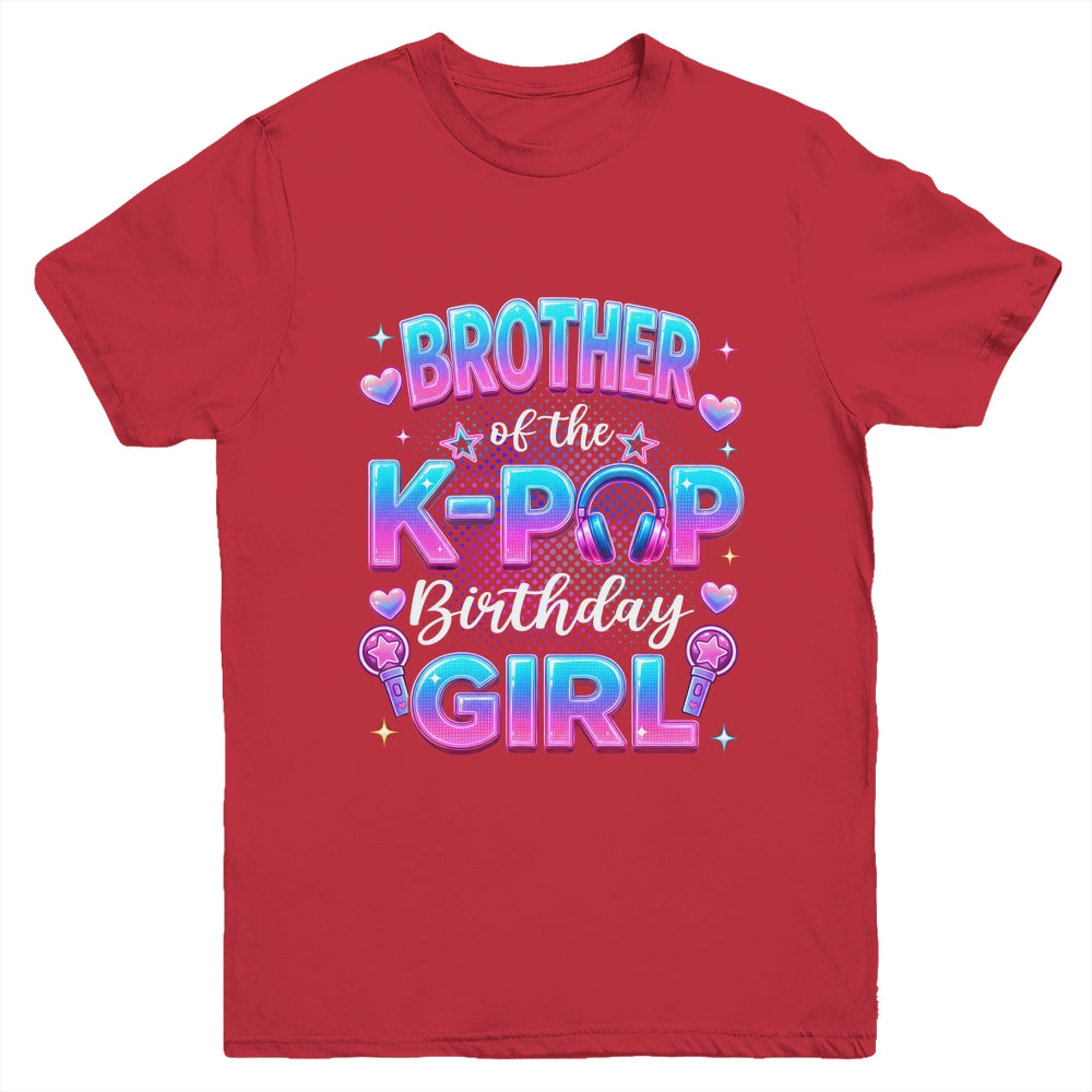Brother Of The K-Pop Birthday Girl Korean Music Lovers Youth Shirt | siriusteestore
