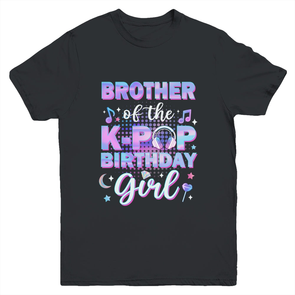 Brother Of The K-Pop Birthday Girl Matching Family Music Youth Shirt | siriusteestore