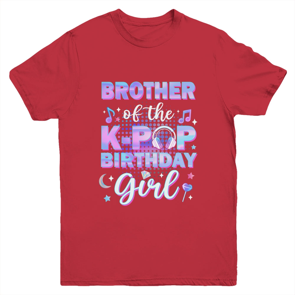 Brother Of The K-Pop Birthday Girl Matching Family Music Youth Shirt | siriusteestore