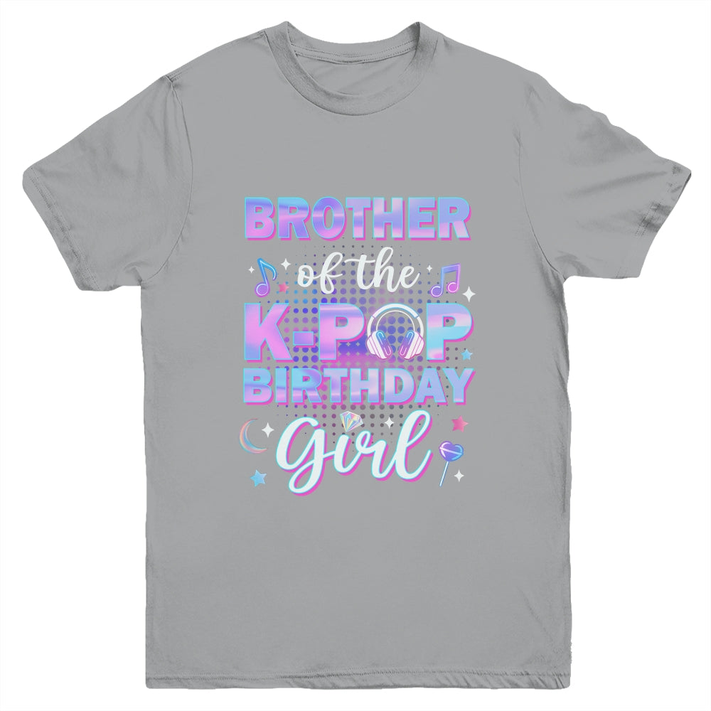 Brother Of The K-Pop Birthday Girl Matching Family Music Youth Shirt | siriusteestore