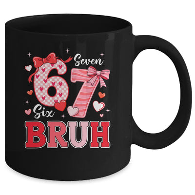 Bruh 67 Six Seven 6 7 Meme Valentines Funny Women Girl Kids Mug | siriusteestore