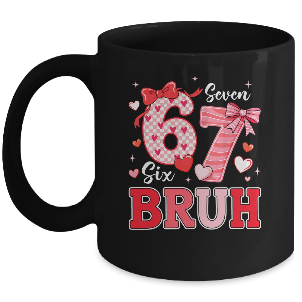 Bruh 67 Six Seven 6 7 Meme Valentines Funny Women Girl Kids Mug | siriusteestore