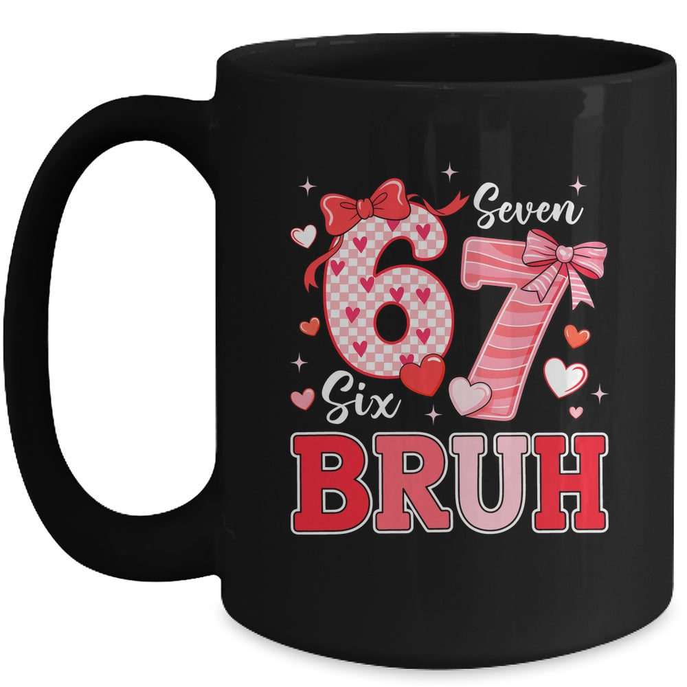 Bruh 67 Six Seven 6 7 Meme Valentines Funny Women Girl Kids Mug | siriusteestore