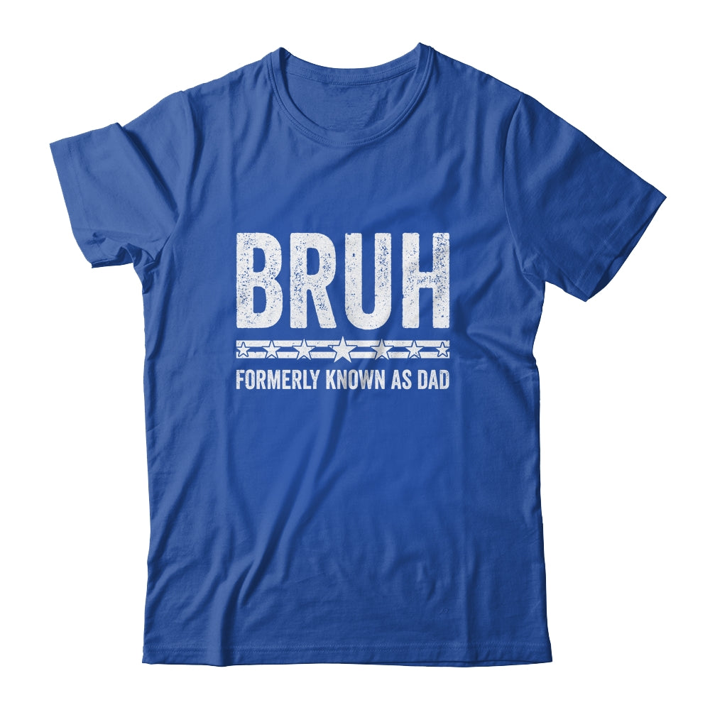 Bruh Formerly Known As Dad Funny Father's Day For Dad Shirt & Hoodie | siriusteestore
