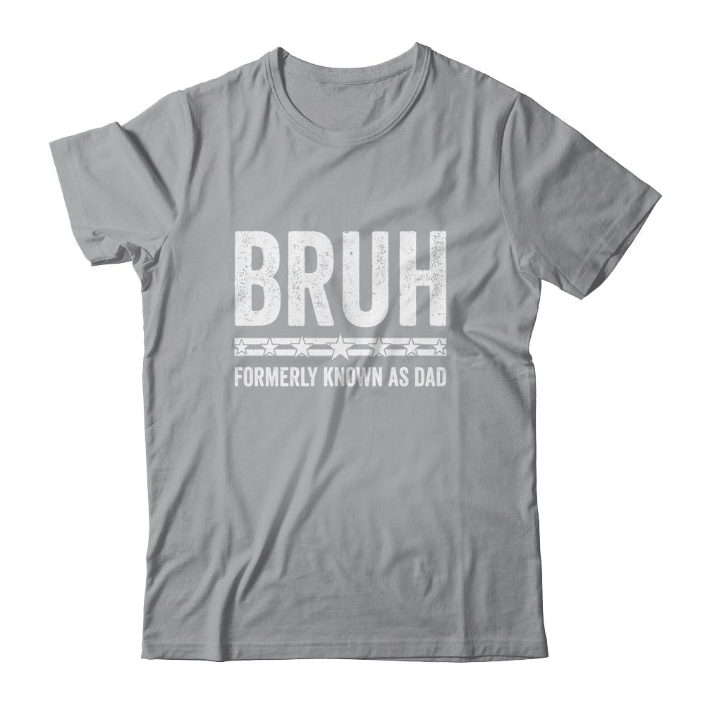 Bruh Formerly Known As Dad Funny Father's Day For Dad Shirt & Hoodie | siriusteestore
