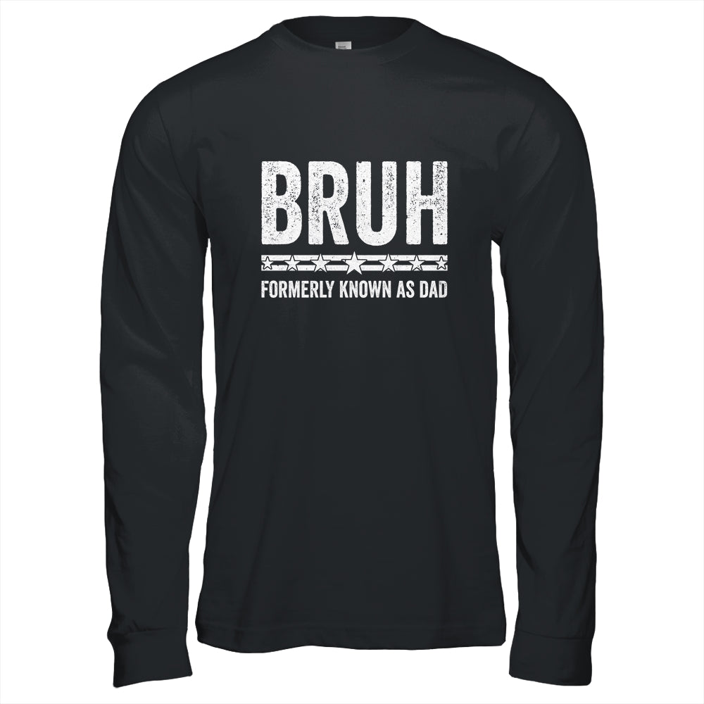 Bruh Formerly Known As Dad Funny Father's Day For Dad Shirt & Hoodie | siriusteestore