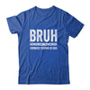 Bruh Formerly Known As Dad Funny Father's Day Idea For Dad Shirt & Hoodie | siriusteestore