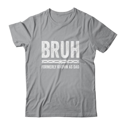 Bruh Formerly Known As Dad Funny Father's Day Idea For Dad Shirt & Hoodie | siriusteestore
