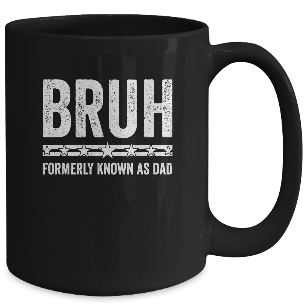 Bruh Formerly Known As Dad Funny Father's Day Idea For Dad Mug | siriusteestore
