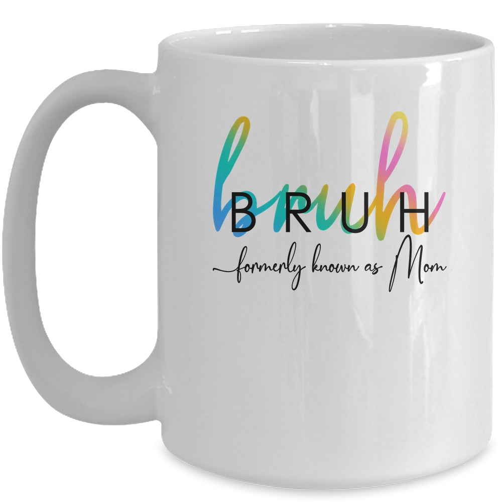 Bruh Formerly Known As Mom Funny Joke Saying Mother Day Mug | siriusteestore