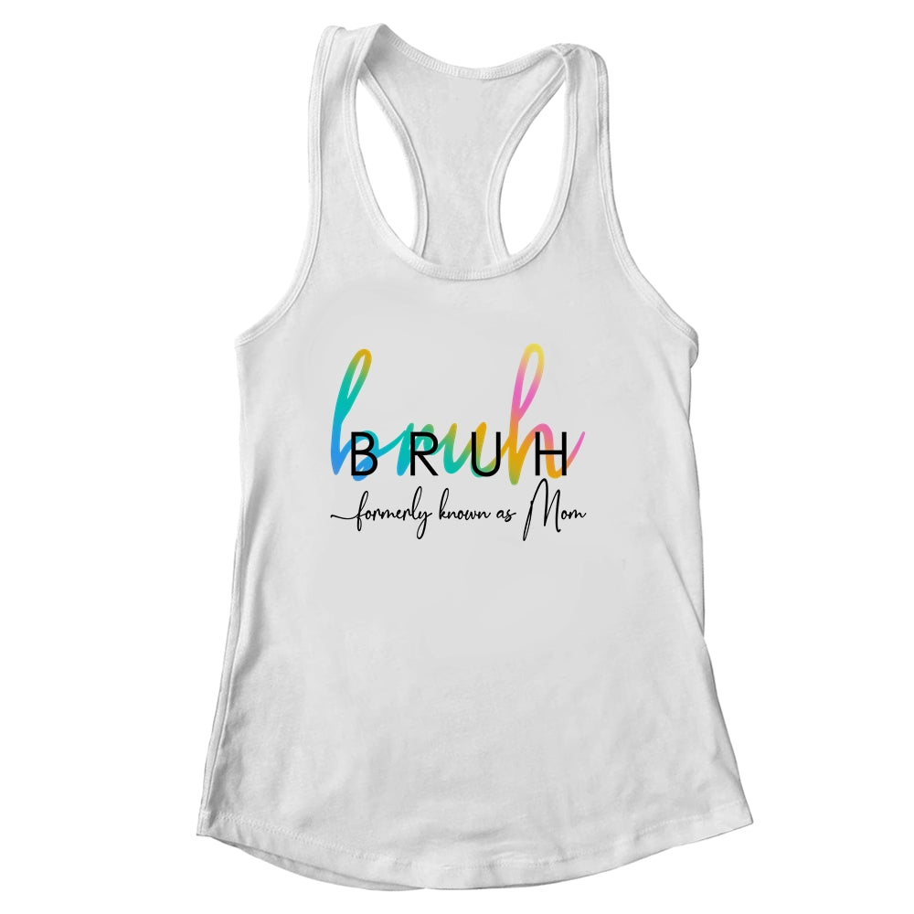Bruh Formerly Known As Mom Funny Joke Saying Mother Day Shirt & Tank Top | siriusteestore