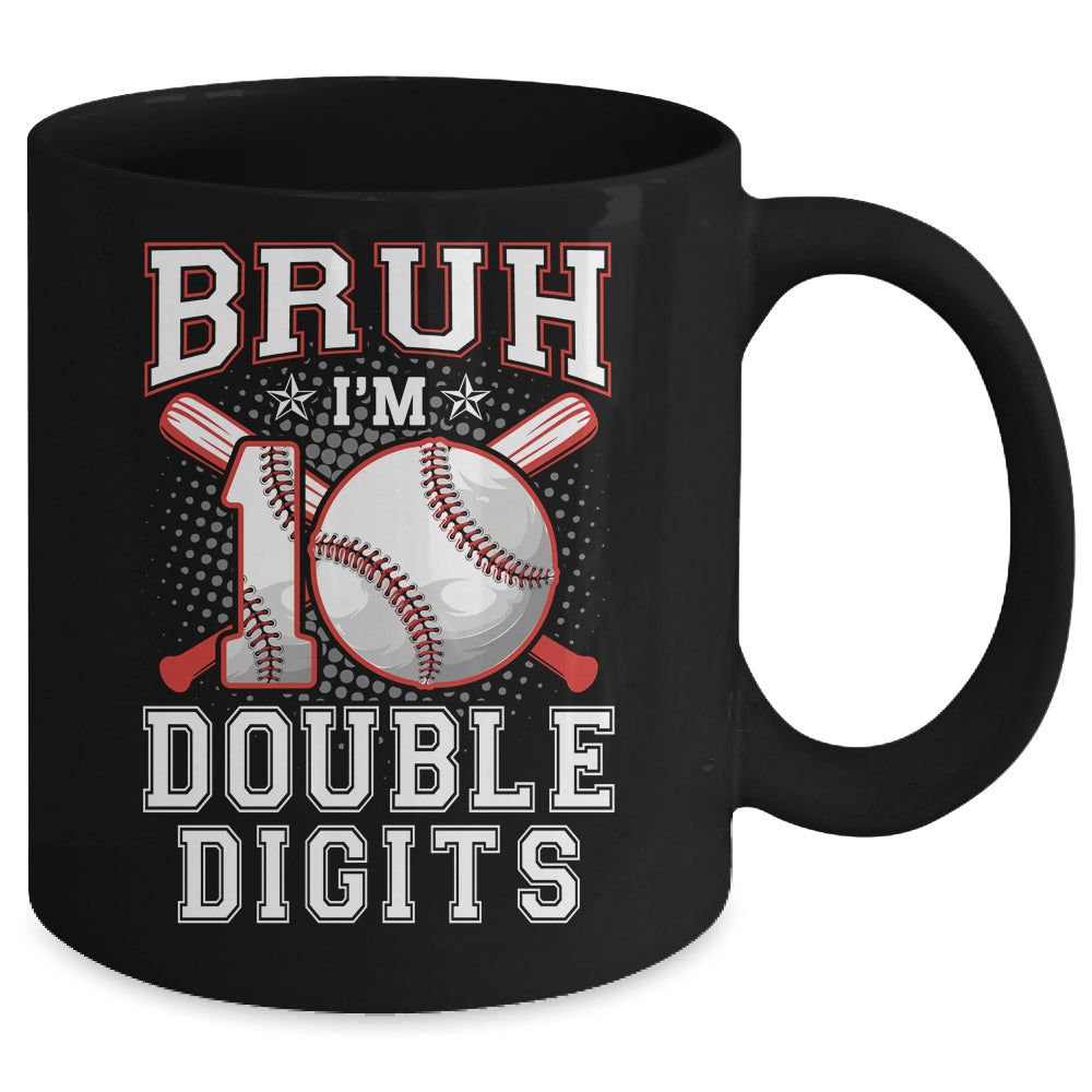 Bruh I'M Double Digits 10Th Birthday 10 Year Old Baseball Mug | siriusteestore