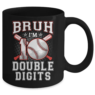 Bruh I'M Double Digits 10Th Birthday 10 Year Old Baseball Mug | siriusteestore