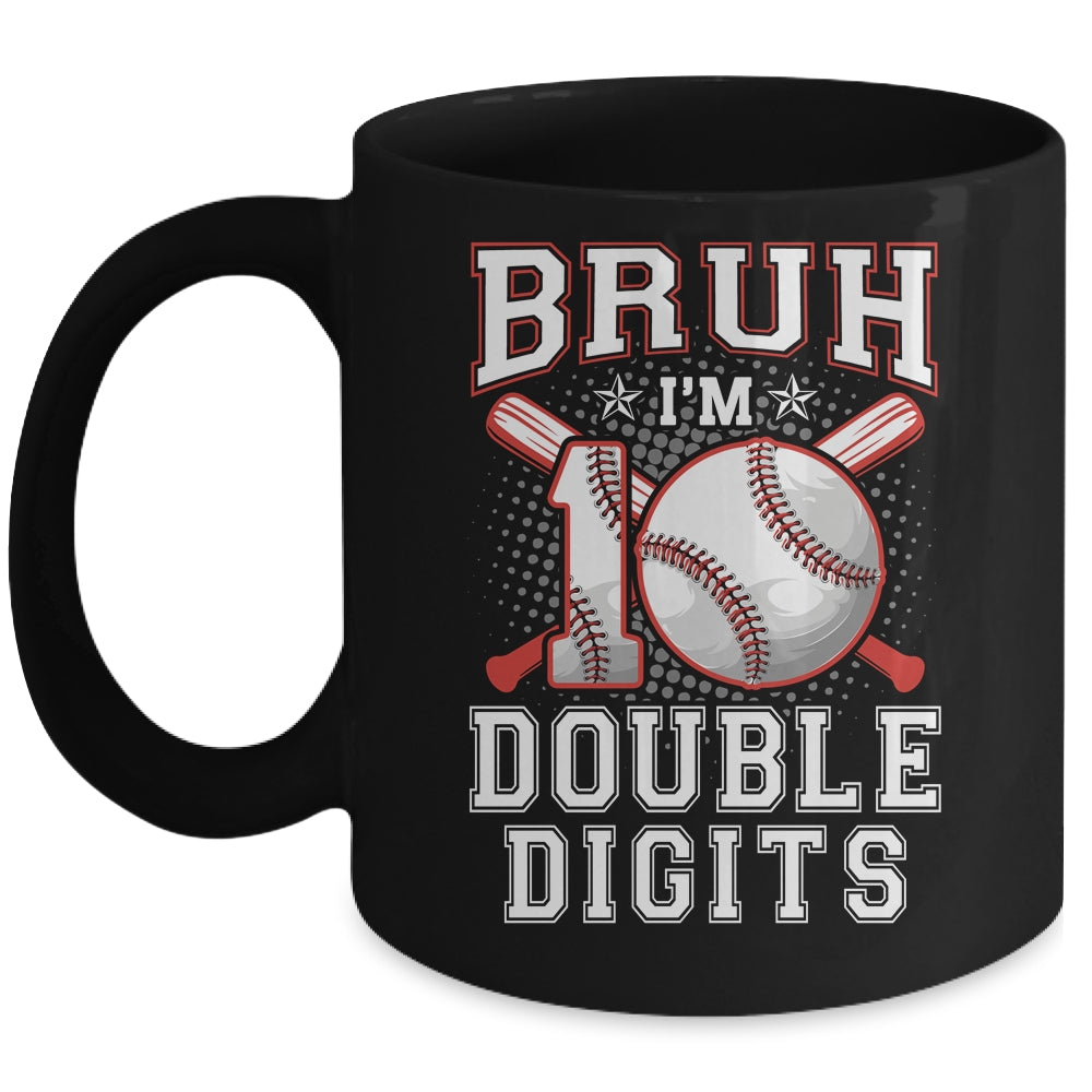 Bruh I'M Double Digits 10Th Birthday 10 Year Old Baseball Mug | siriusteestore